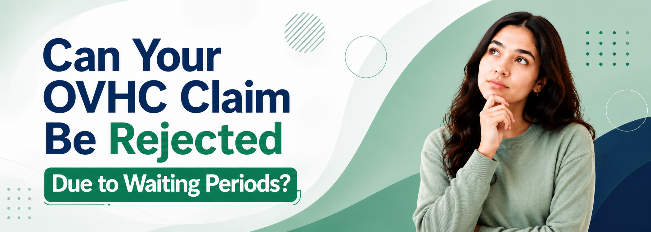 Can Your OVHC Claim Be Rejected Due to Waiting Periods?