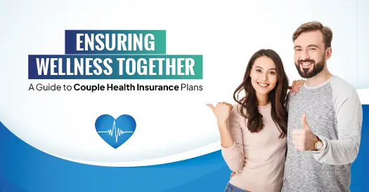 Ensuring Wellness Together: A Guide to Couple Health Insurance Plans