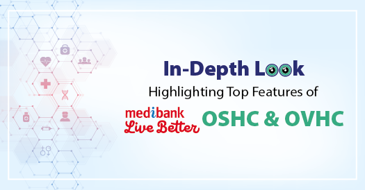 In-Depth Look: Highlighting Top Features of Medibank OSHC & OVHC