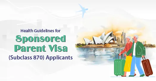 Health Guidelines for the 870 Sponsored Parent Visa Applicants