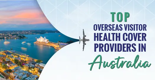 Top Overseas Visitor Health Cover Providers in Australia