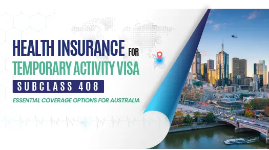 Temporary Activity Visa (Subclass 408) Health Insurance: Essential Coverage Options for Australia