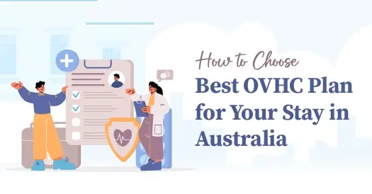 How to Choose the Best OVHC Plan for Your Stay in Australia