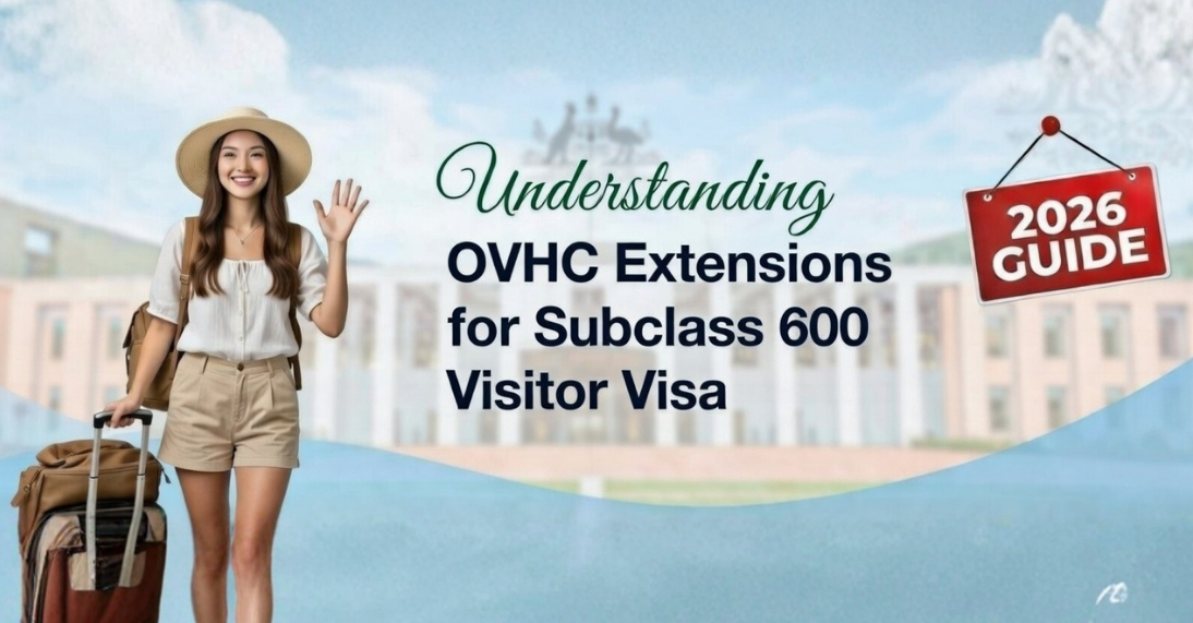 Understanding OVHC Extensions for Subclass 600 Visitor Visa in 2026: A Complete Guide