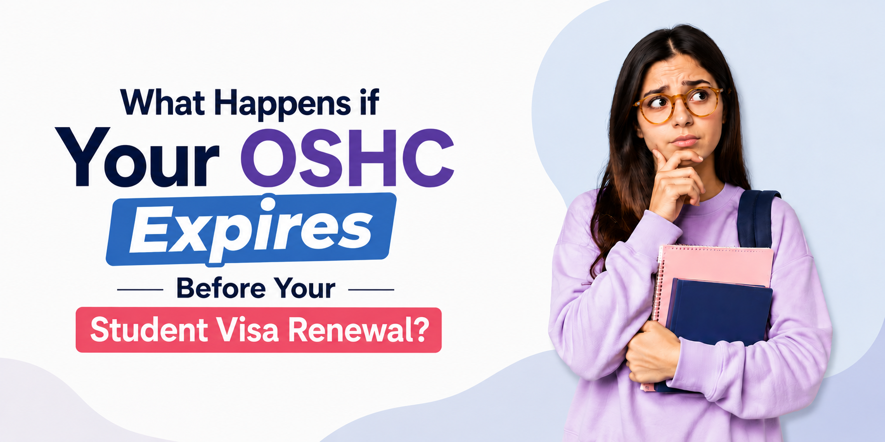 What Happens if Your OSHC Expires Before Your Student Visa Renewal?