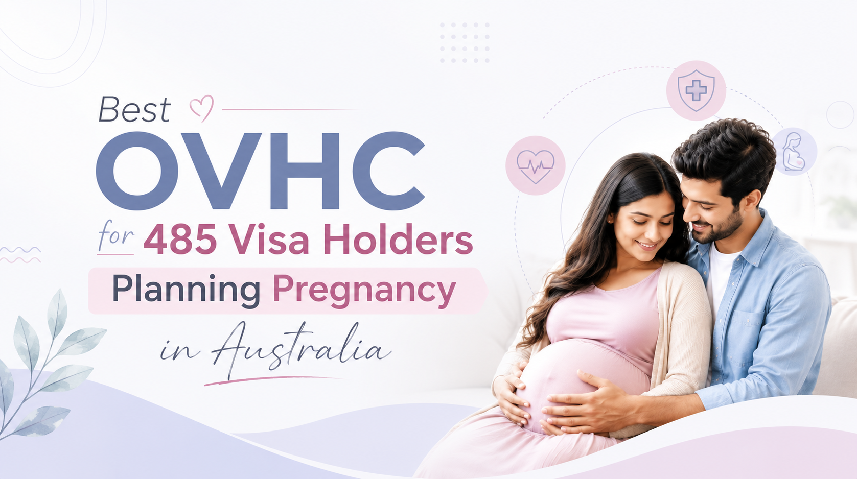 Best OVHC for 485 Visa Holders Planning Pregnancy in Australia